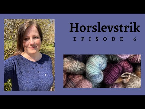 Horslevstrik episode 6 - Knitathon edition