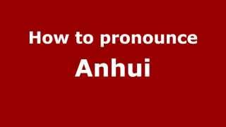 How to pronounce Anhui