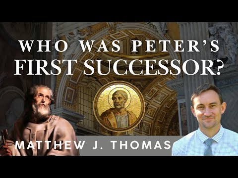 Who was Peter's First Successor? - Matthew J. Thomas