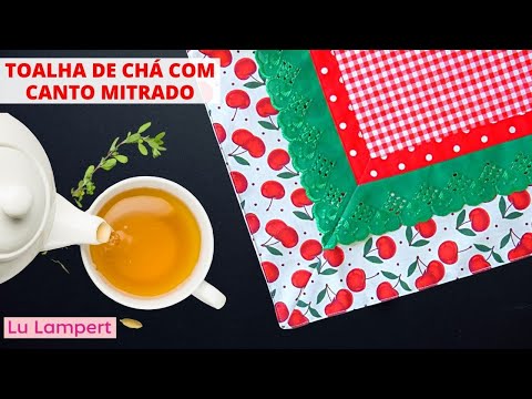 LEARN HOW TO MAKE A TEA TOWEL WITH A MITERED CORNER - Lu Lampert