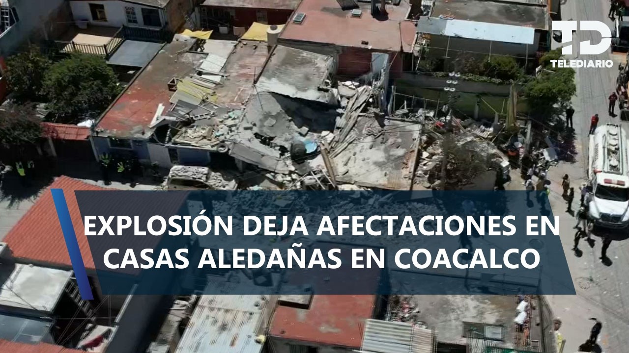 Qué pasará con las viviendas afectadas tras la explosión en Coacalco