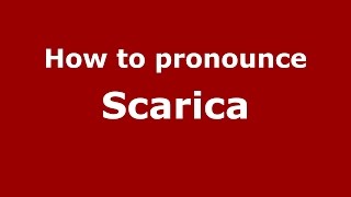 How to pronounce Scarica