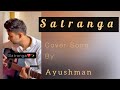 Satranga Cover Song by Ayushman | ANIMAL | Ranbir K, Rashmika M | Arijit S,Shreyas,Sid-Garima