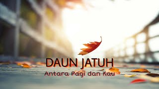 Download lagu DAUN JATUH-ANTARA PAGI DAN KAU( Audio) mp3