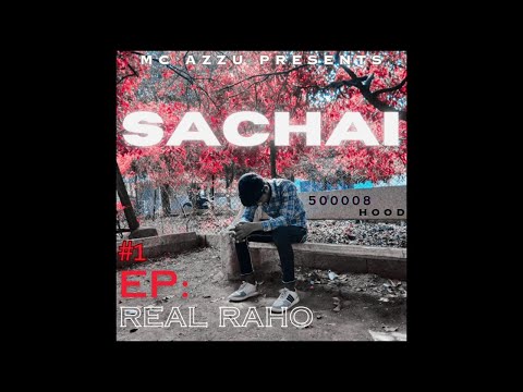 MC AZZU - SACHAI ( OFFICIAL LYRICAL) ( REAL RAHO EP #1) PROD BY - BEATS PROVIDER & CADENCE