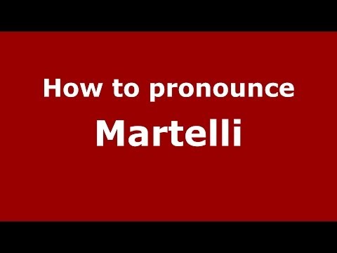 How to pronounce Martelli (Italian/Italy) - PronounceNames.com