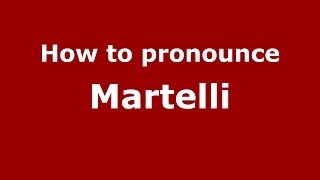 How to pronounce Martelli