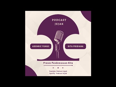 Podcast Jejak : Eps. 1 - Proses Pendewasaan Kita