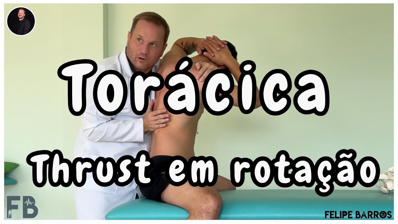 Torácica - Thrust em rotação| Prof. Felipe Barros