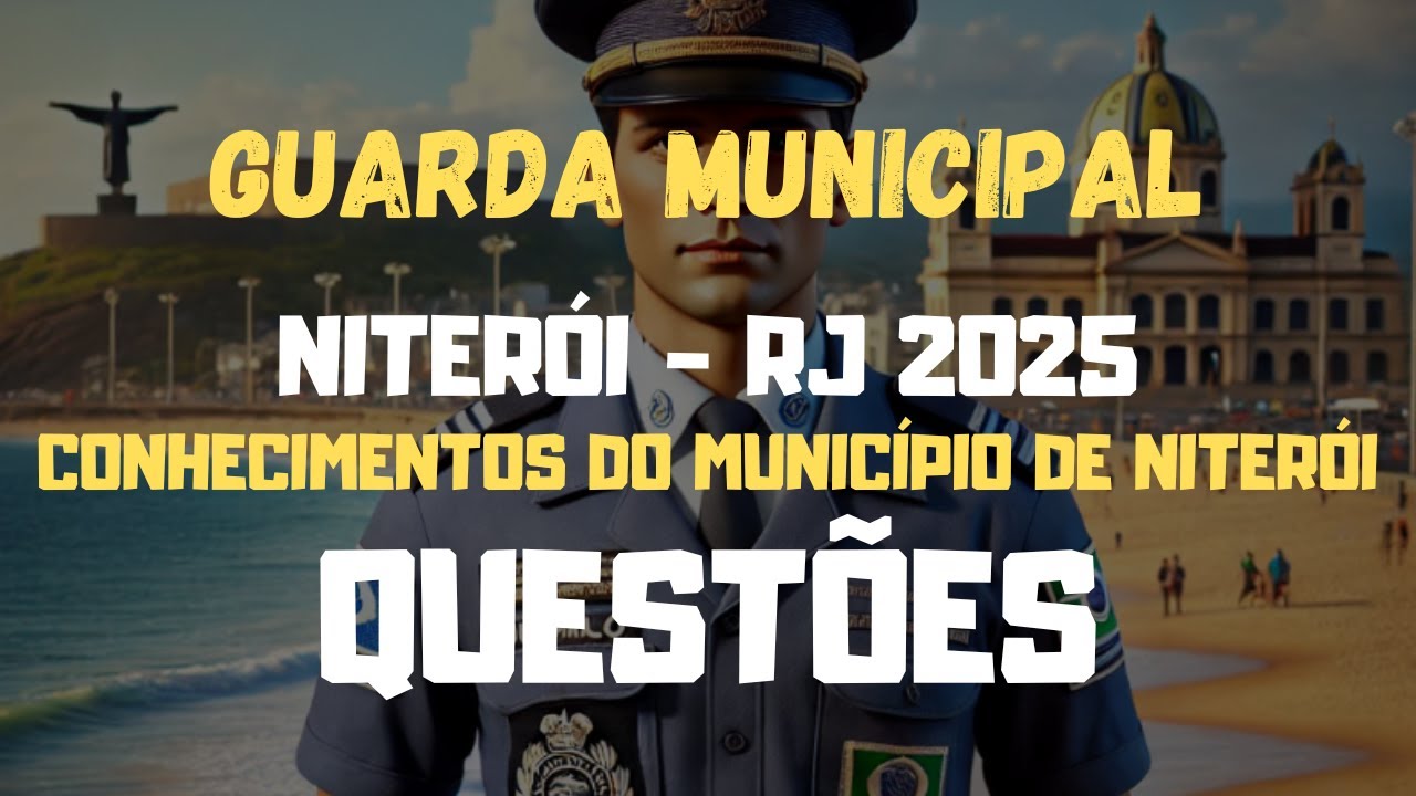 Municipal Guard of Niterói - RJ 2025 | KNOWLEDGE OF THE MUNICIPALITY OF NITERÓI Questions