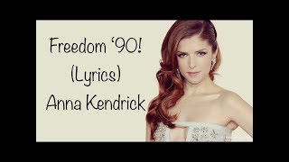 Anna Kendrick - Freedom! &#39;90 | Lyrics