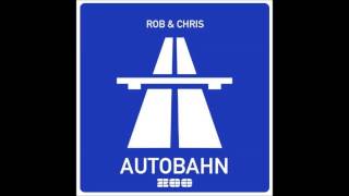 Rob & Chris - Autobahn  (Finger & Kadel Radio Edit)
