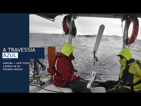 A travessia azul: de Ubatuba à Cape Town a bordo de um pequeno veleiro - documentário