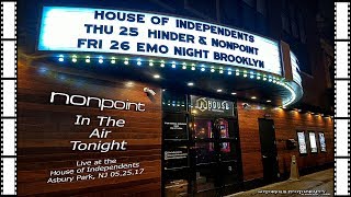 NONPOINT - IN THE AIR TONIGHT - LIVE AT THE HOUSE OF INDEPENDENTS, NJ 05/25/2017