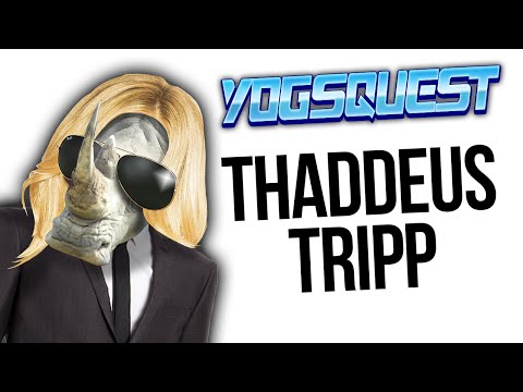 YogsQuest 2 - Episode 21 - Thaddeus Tripp