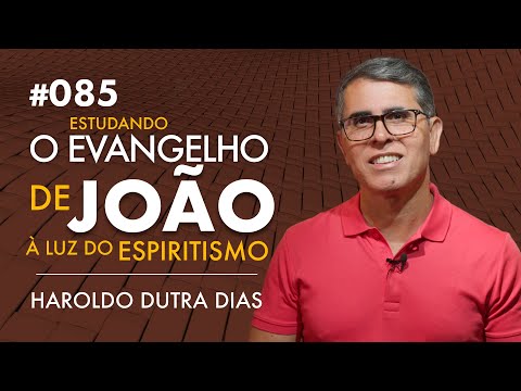 085 - O EVANGELHO DE JOÃO - Haroldo Dutra Dias, Estudando