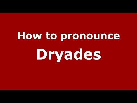 How to pronounce Dryades (Greek/Greece) - PronounceNames.com