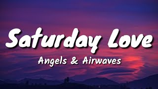 Angels &amp; Airwaves - Saturday Love (Lyrics)