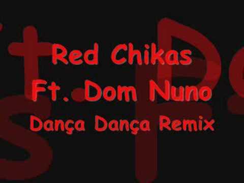 Red Chikas Ft. Dom Nuno - Dança Dança Remix