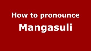 How to pronounce Mangasuli