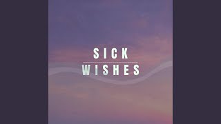 Sick Wishes Music Video