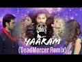 Yaaram - (DeadMercer-PSY Remix)