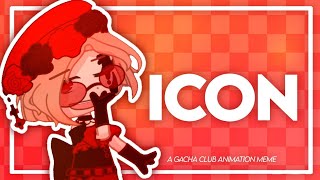 🖤 ICON ❤️ || GACHA CLUB ANIMATION MEME || [REMAKE]