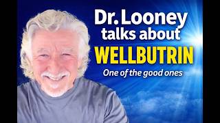 Wellbutrin / bupropion - one of the good meds in psychiatry