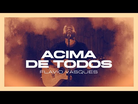 Acima de Todos | Flavio Vasques (Adoração Ao Vivo)