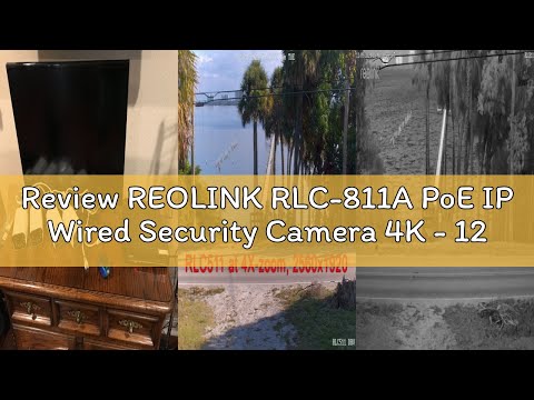 Review REOLINK RLC-811A PoE IP Wired Security Camera 4K - 123° FoV, 5X Optical Zoom for Outdoor Usag