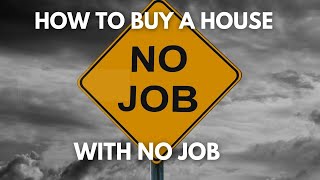 How to Buy a House with No Job and No Money and No Credit