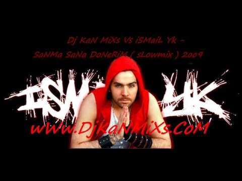 Dj KaN MiXs Vs iSMaiL Yk - SaNMa SaNa DoNeRiM ( sLowmix ) video.wmv