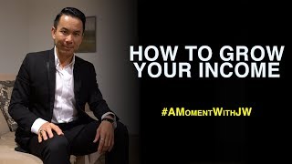 A Moment With JW | How To Grow Your Income