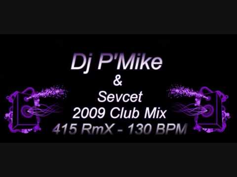Dj P'Mike & Sevcet - 2009 Club Mix - 415 RmX - 130 BPM