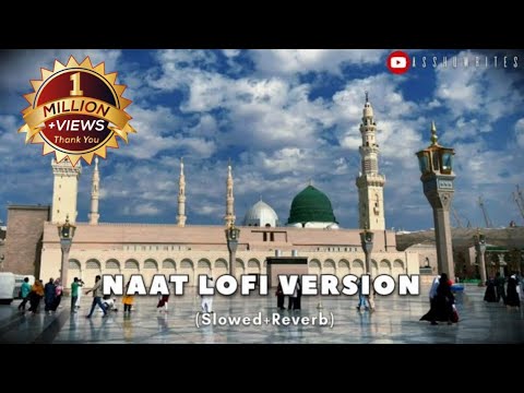 Top 4 Naat //Slowed & Reverb// 25 Minutes Naat (Lofiversion)