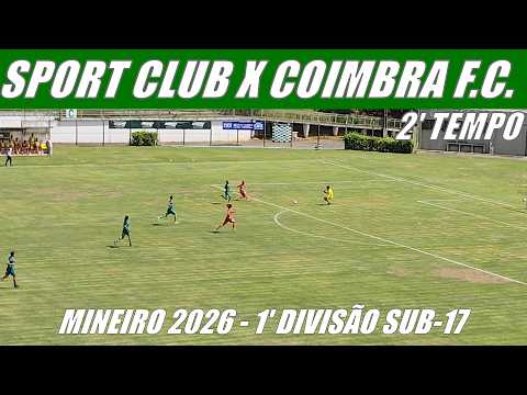2´ TEMPO - SPORT CLUB X COIMBRA F.C. PORTO - CAMPEONATO MINEIRO SUB-17 - 1' DIVISÃO