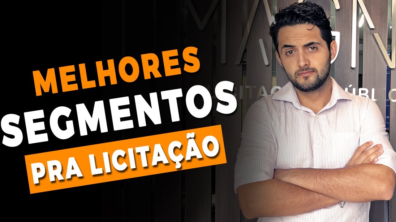 QUAIS SÃO OS MELHORES SEGMENTOS PRA LICITAÇÃO?