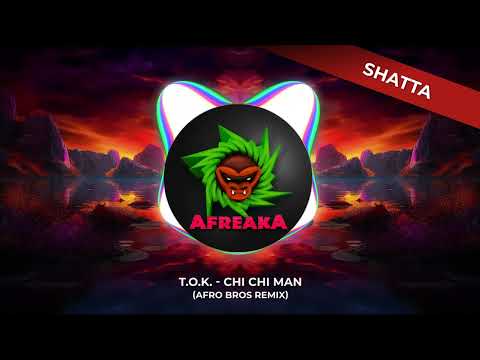 T.O.K - Chi Chi Man (Afro Bros Remix)