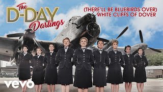 The D-Day Darlings - (There&#39;ll Be Bluebirds Over) White Cliffs of Dover (Official Audio)