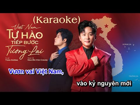 VIỆT NAM - TỰ HÀO TIẾP BƯỚC TƯƠNG LAI KARAOKE (Beat Có Bè) - TÙNG DƯƠNG x NGUYỄN VĂN CHUNG