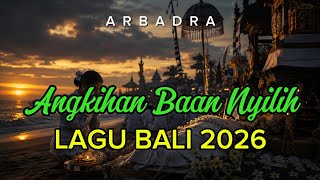 Download lagu ANGKIHAN BAAN NYILIH - LAGU BALI 2026 - ARBADRA CHANNEL mp3 Download lagu ANGKIHAN BAAN NYILIH - LAGU BALI 2026 - ARBADRA CHANNEL mp3