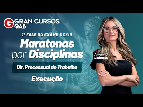 Exame XXXIII - Maratonas por Disciplinas: Processo do Trabalho – Execução com Aryanna Linhares