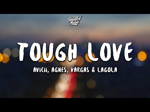 Avicii - Tough Love (Lyrics) ft. Agnes, Vargas & Lagola