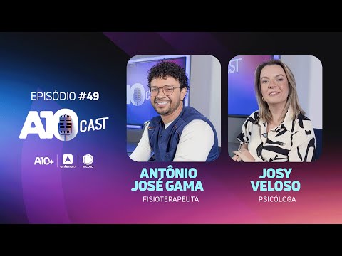 A10Cast: Fisioterapeuta Antônio José Gama e psicóloga Josy Veloso