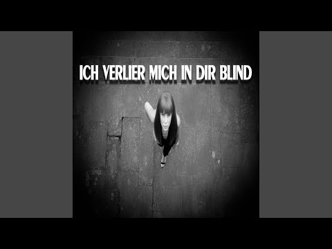 Verlier mich in dir blind