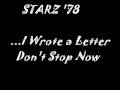 STARZ - I WROTE A LETTER, DON'T STOP NOW