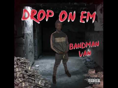 BANDMAN VAN - DROP ON EM
