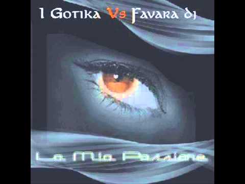I Gotika VS Favara Dj - La Mia Passione ( Radio Edit)