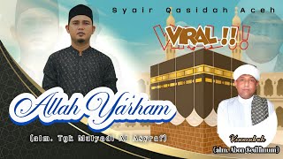 Download lagu ALLAH YARHAM | Terbaru Tgk Mulyadi AL ASYRAF ~ NAZAM (Alm.Abon Seulimum) Syair Aceh Paling Merdu mp3