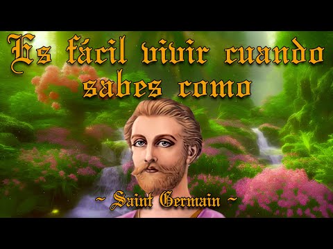 It's easy to live when you know how - Saint Germain